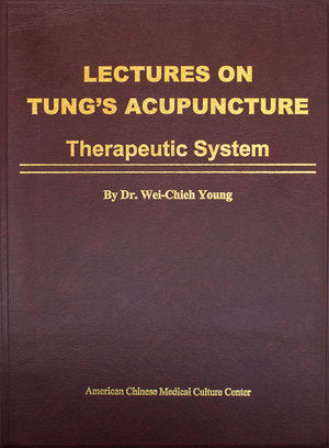 Lectures on Tung’s Acupuncture: Therapeutic System